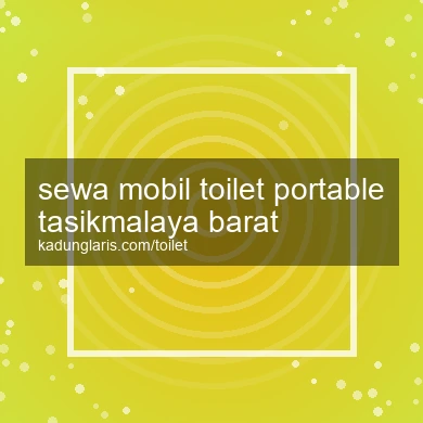 Sewa Mobil Toilet Portable Tasikmalaya Barat