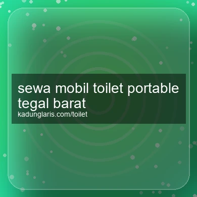 Sewa Mobil Toilet Portable Tegal Barat