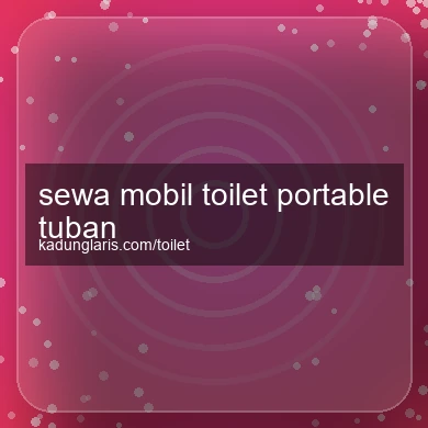 Sewa Mobil Toilet Portable Tuban
