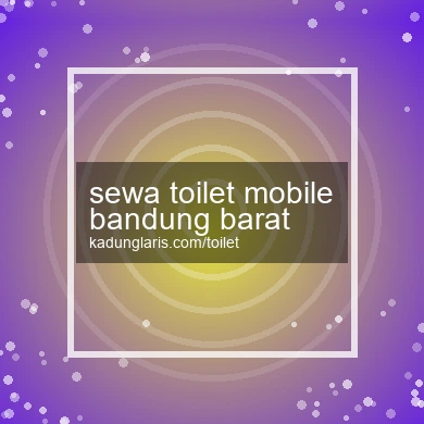 Sewa Toilet Mobile Bandung Barat