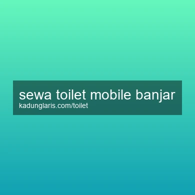 Sewa Toilet Mobile Banjar