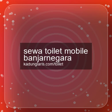 Sewa Toilet Mobile Banjarnegara