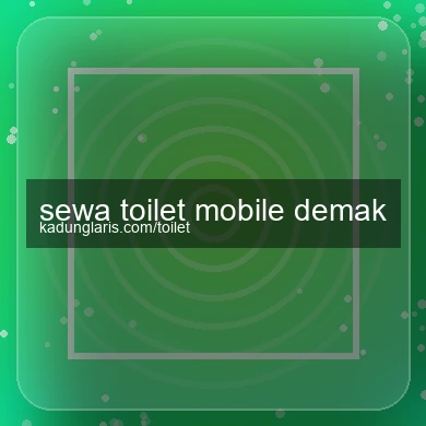 Sewa Toilet Mobile Demak