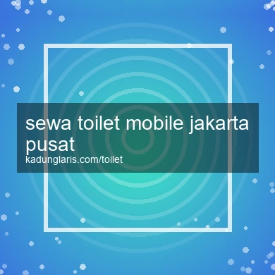 Sewa Toilet Mobile Jakarta Pusat