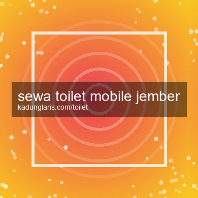 Sewa Toilet Mobile Jember