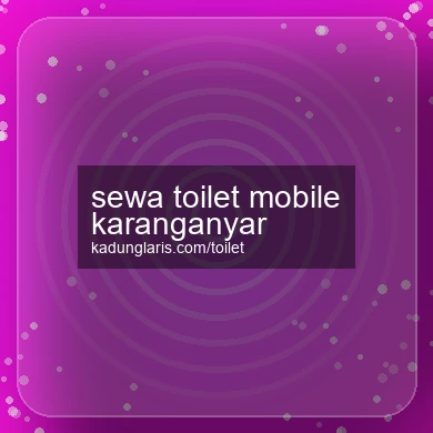 Sewa Toilet Mobile Karanganyar