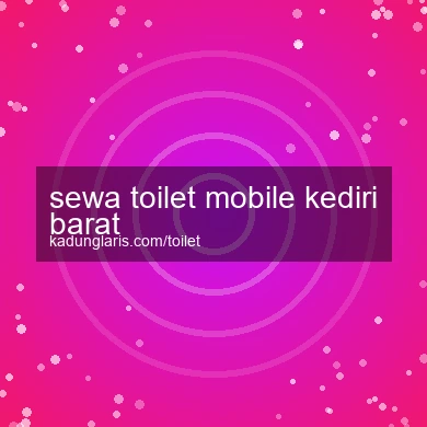 Sewa Toilet Mobile Kediri Barat