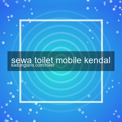 Sewa Toilet Mobile Kendal