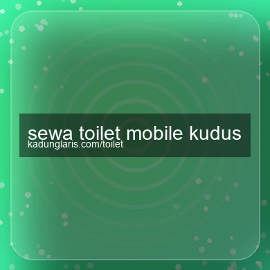 Sewa Toilet Mobile Kudus