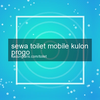 Sewa Toilet Mobile Kulon Progo
