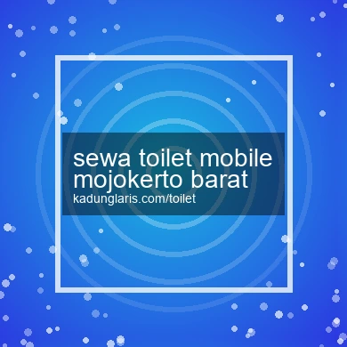 Sewa Toilet Mobile Mojokerto Barat