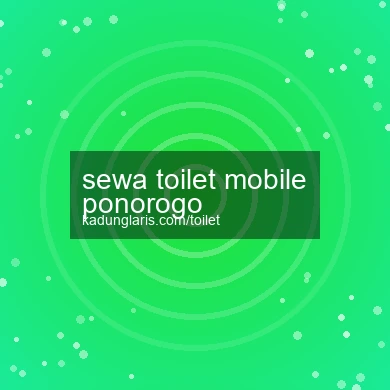 Sewa Toilet Mobile Ponorogo