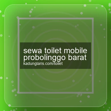 Sewa Toilet Mobile Probolinggo Barat