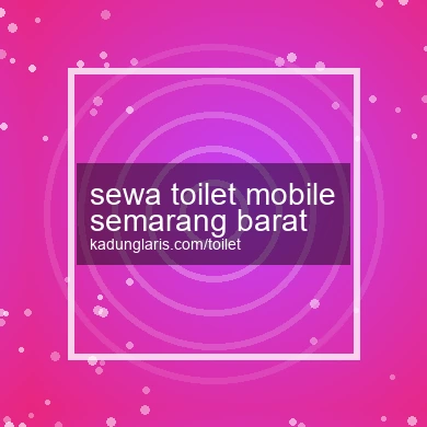Sewa Toilet Mobile Semarang Barat