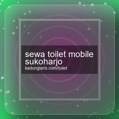 Sewa Toilet Mobile Sukoharjo