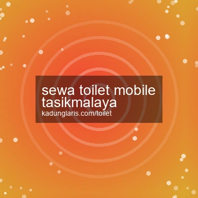 Sewa Toilet Mobile Tasikmalaya