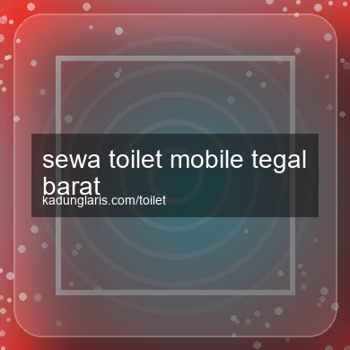 Sewa Toilet Mobile Tegal Barat