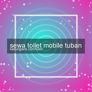Sewa Toilet Mobile Tuban
