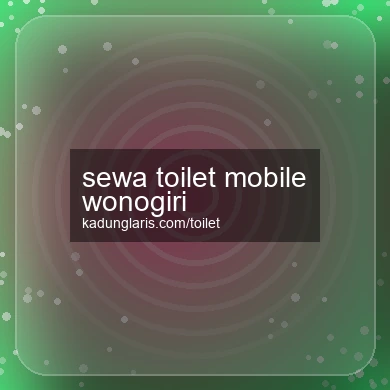Sewa Toilet Mobile Wonogiri