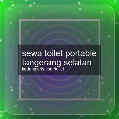 Sewa Toilet Portable Tangerang Selatan