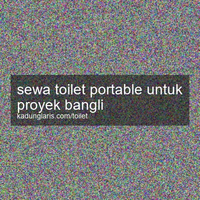 Sewa Toilet Portable Untuk Proyek Bangli