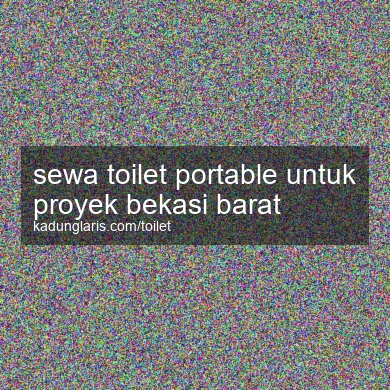 Sewa Toilet Portable Untuk Proyek Bekasi Barat