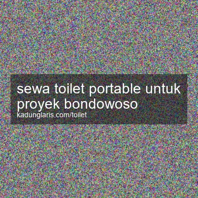 Sewa Toilet Portable Untuk Proyek Bondowoso