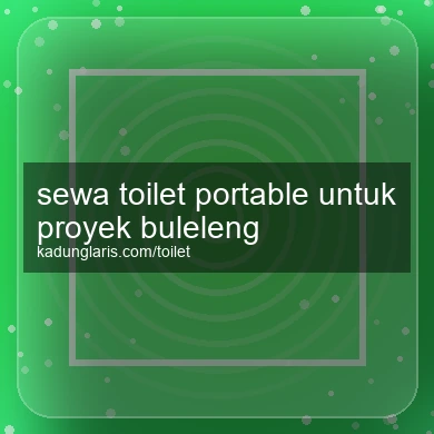 Sewa Toilet Portable Untuk Proyek Buleleng
