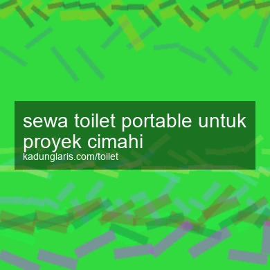 Sewa Toilet Portable Untuk Proyek Cimahi