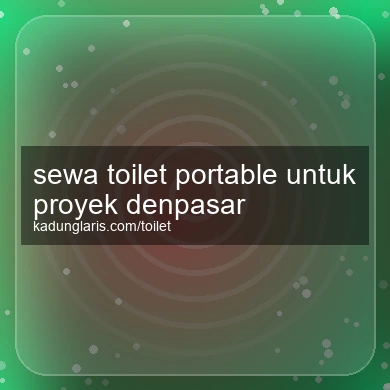Sewa Toilet Portable Untuk Proyek Denpasar