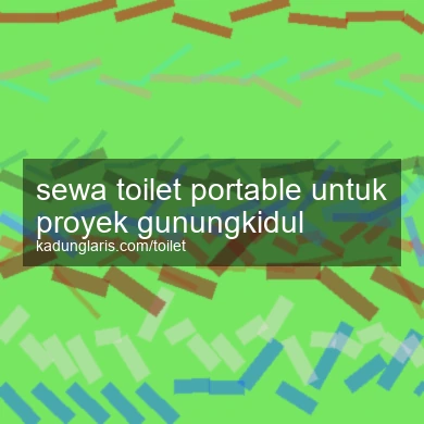 Sewa Toilet Portable Untuk Proyek Gunungkidul