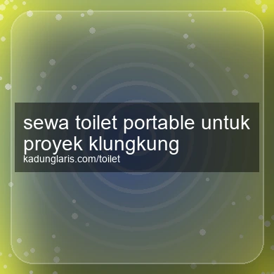 Sewa Toilet Portable Untuk Proyek Klungkung