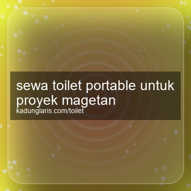 Sewa Toilet Portable Untuk Proyek Magetan