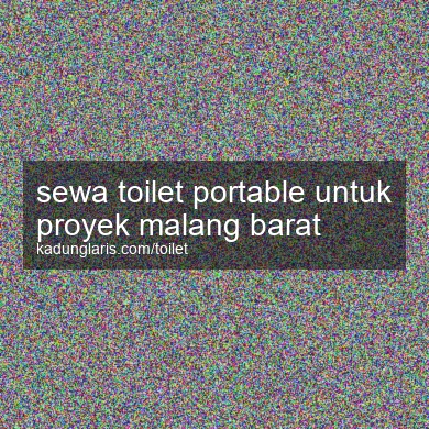 Sewa Toilet Portable Untuk Proyek Malang Barat
