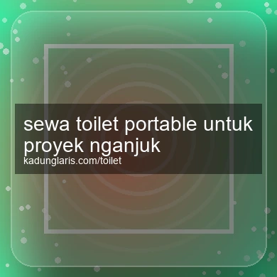 Sewa Toilet Portable Untuk Proyek Nganjuk