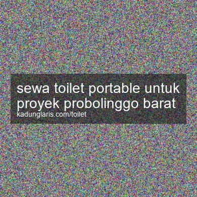 Sewa Toilet Portable Untuk Proyek Probolinggo Barat