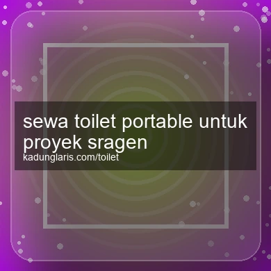 Sewa Toilet Portable Untuk Proyek Sragen