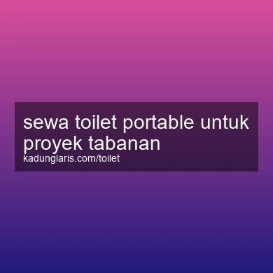 Sewa Toilet Portable Untuk Proyek Tabanan