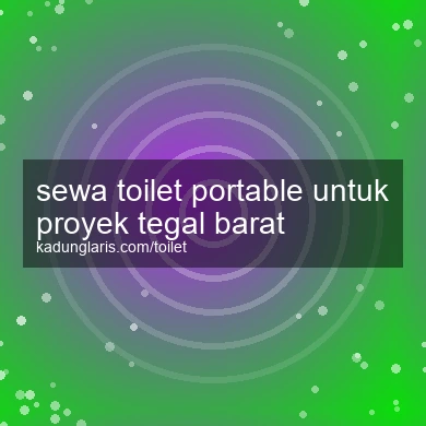Sewa Toilet Portable Untuk Proyek Tegal Barat