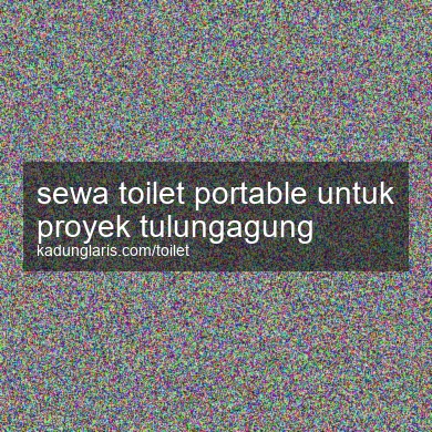 Sewa Toilet Portable Untuk Proyek Tulungagung