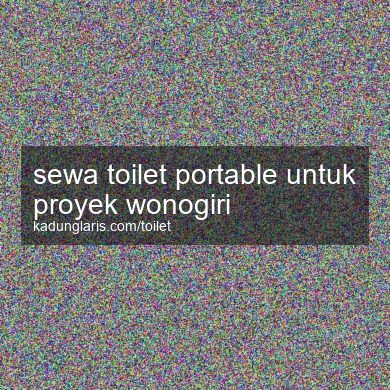 Sewa Toilet Portable Untuk Proyek Wonogiri