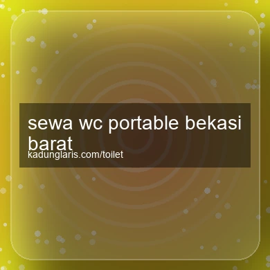 Sewa Wc Portable Bekasi Barat