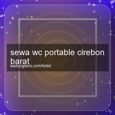 Sewa Wc Portable Cirebon Barat