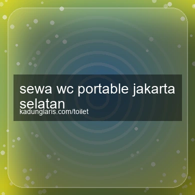 Sewa Wc Portable Jakarta Selatan
