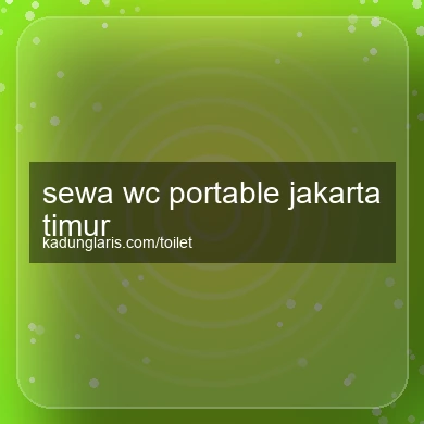 Sewa Wc Portable Jakarta Timur