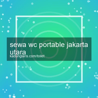 Sewa Wc Portable Jakarta Utara