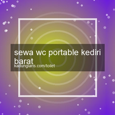 Sewa Wc Portable Kediri Barat