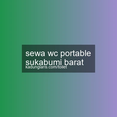 Sewa Wc Portable Sukabumi Barat