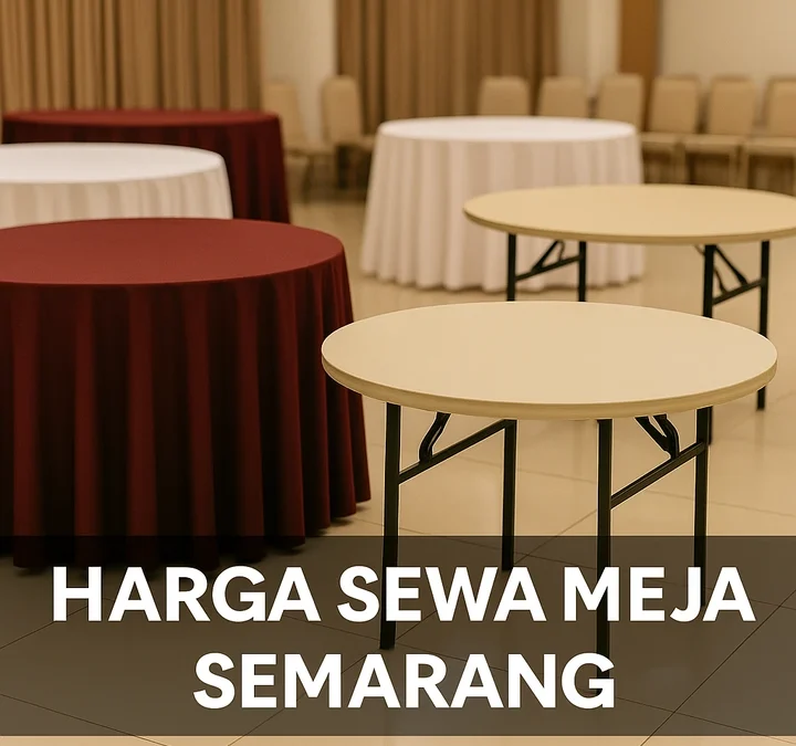 Harga Sewa Meja Semarang – Tips Memilih Meja Sesuai Kebutuhan