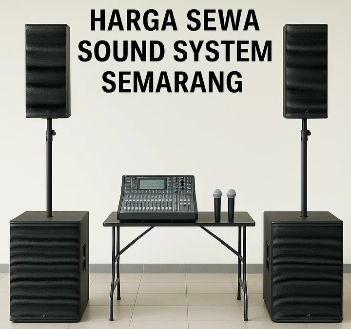 Harga Sewa Sound System Semarang – Jenis Paket, Rekomendasi Vendor, Pengalaman Klien